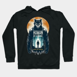 Human By Chance Alpha By Choice Cool Werewolf Hoodie